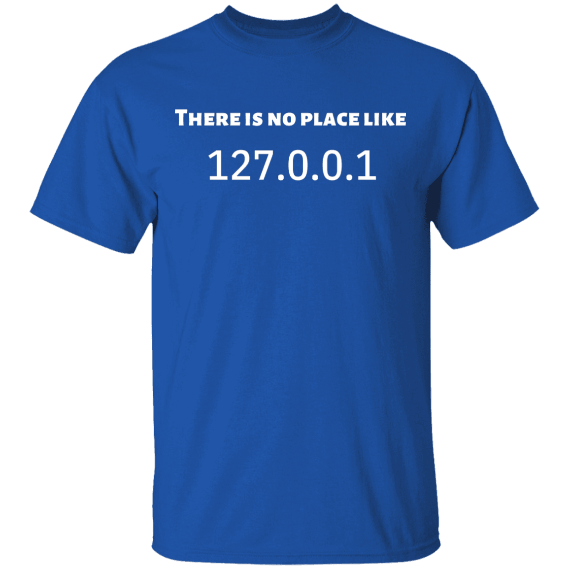 THERE IS NO PLACE LIKE 127.0.0.1 T-Shirt - DNA Trends