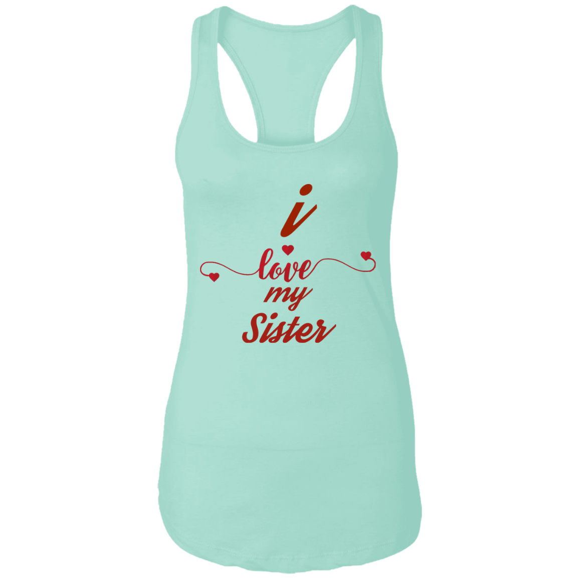 I Love My Sister Ladies Ideal Racerback Tank - Sisters Day Tank Top - DNA Trends