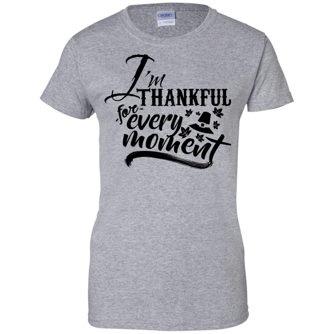 I'm Thankful Every Moment Ladies' 100% Cotton Thanksgiving T-Shirt - DNA Trends
