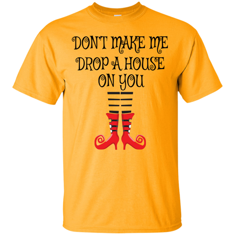 Image of Don’t Make Me Drop A House On You T-Shirt Halloween Clothing (Men) - DNA Trends