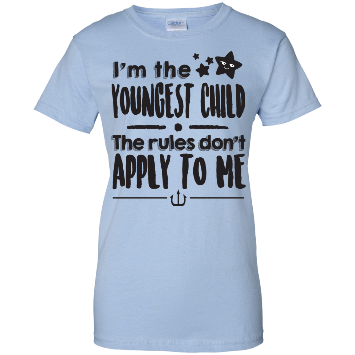 I'm The Youngest Child The Rules Don't Apply to Me Ladies' 100% Cotton T-Shirt - DNA Trends