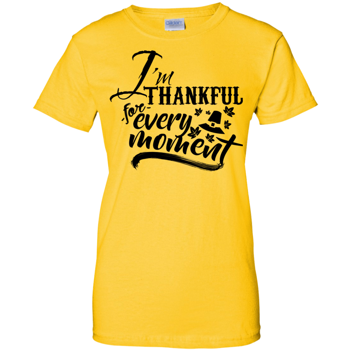 I'm Thankful Every Moment Ladies' 100% Cotton Thanksgiving T-Shirt - DNA Trends