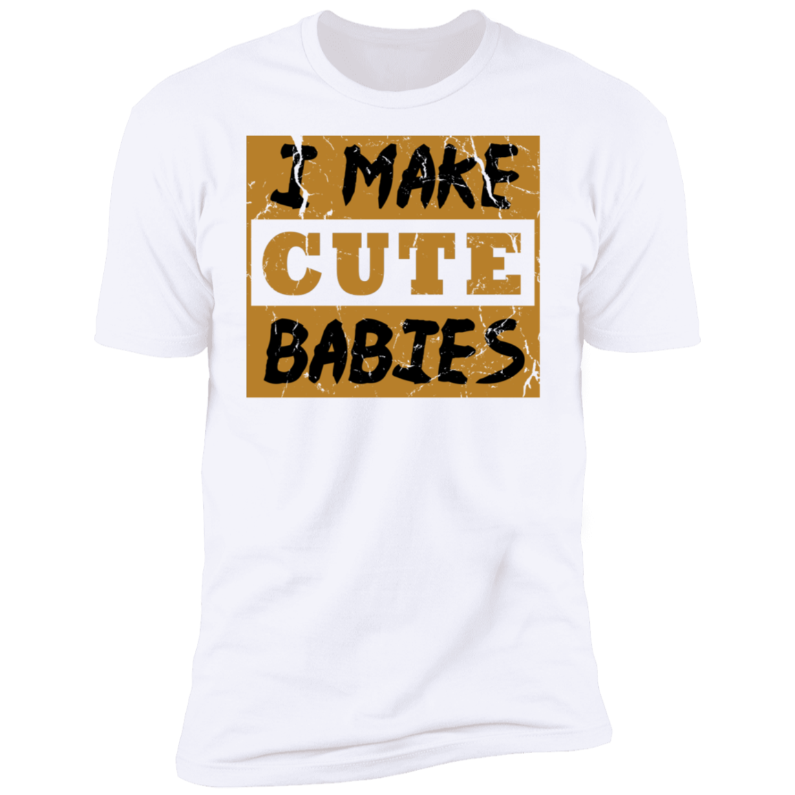 I Make Cute Babies Premium T-Shirt - DNA Trends