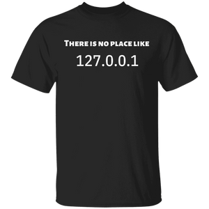 THERE IS NO PLACE LIKE 127.0.0.1 T-Shirt - DNA Trends