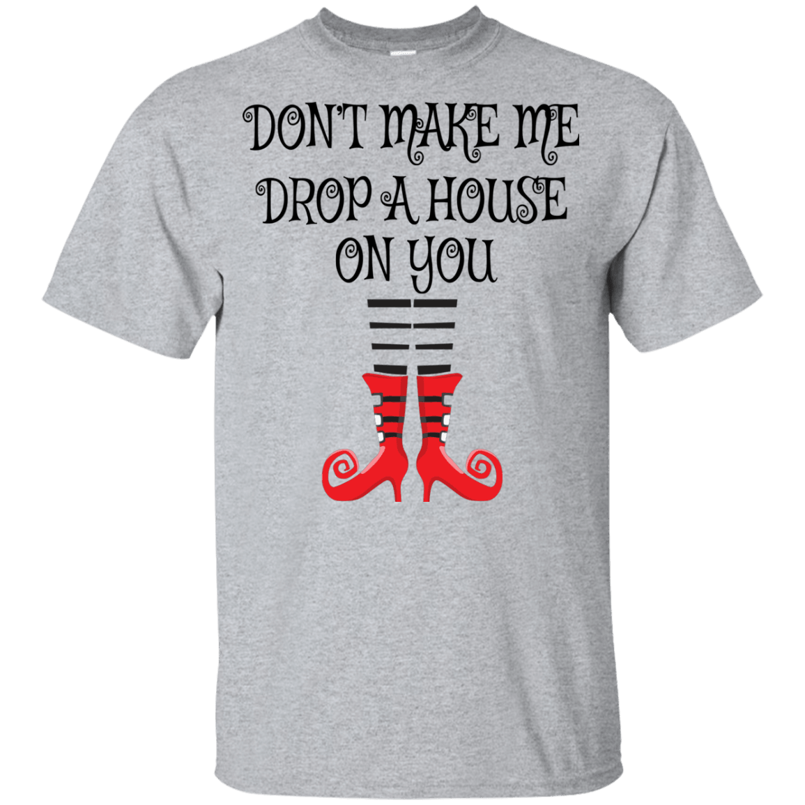 Don’t Make Me Drop A House On You T-Shirt/Halloween Apparel (Boys) - DNA Trends
