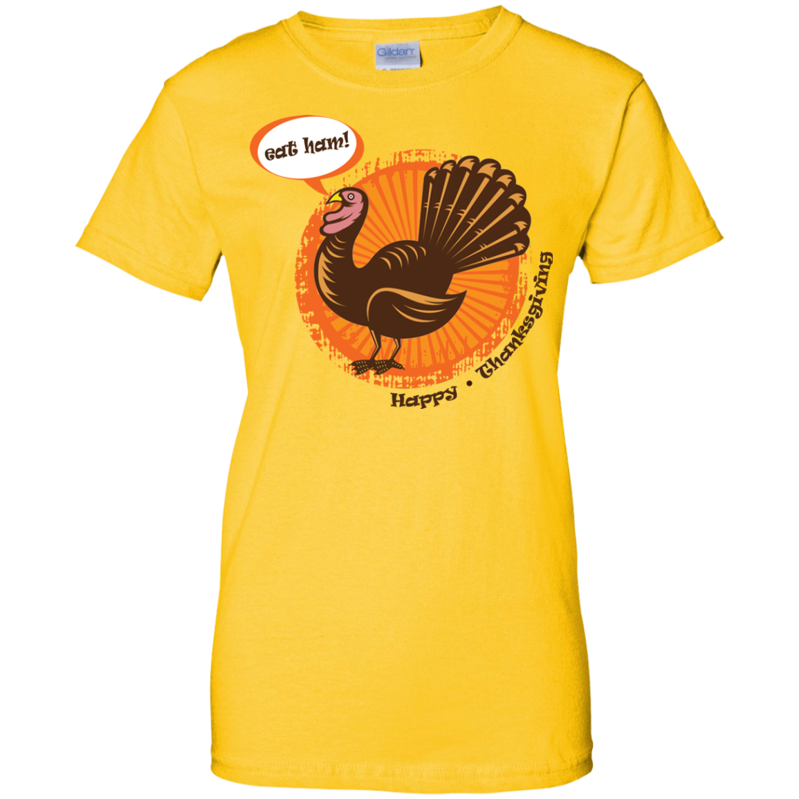 Eat Ham! Happy Thanksgiving Ladies' 100% Cotton T-Shirt - DNA Trends