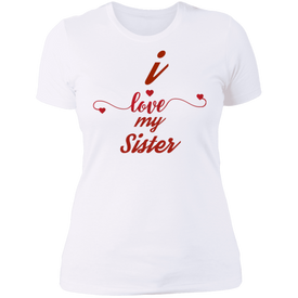 I Love My Sister  Ladies'  T-Shirt- Sisters Day Tshirt - DNA Trends