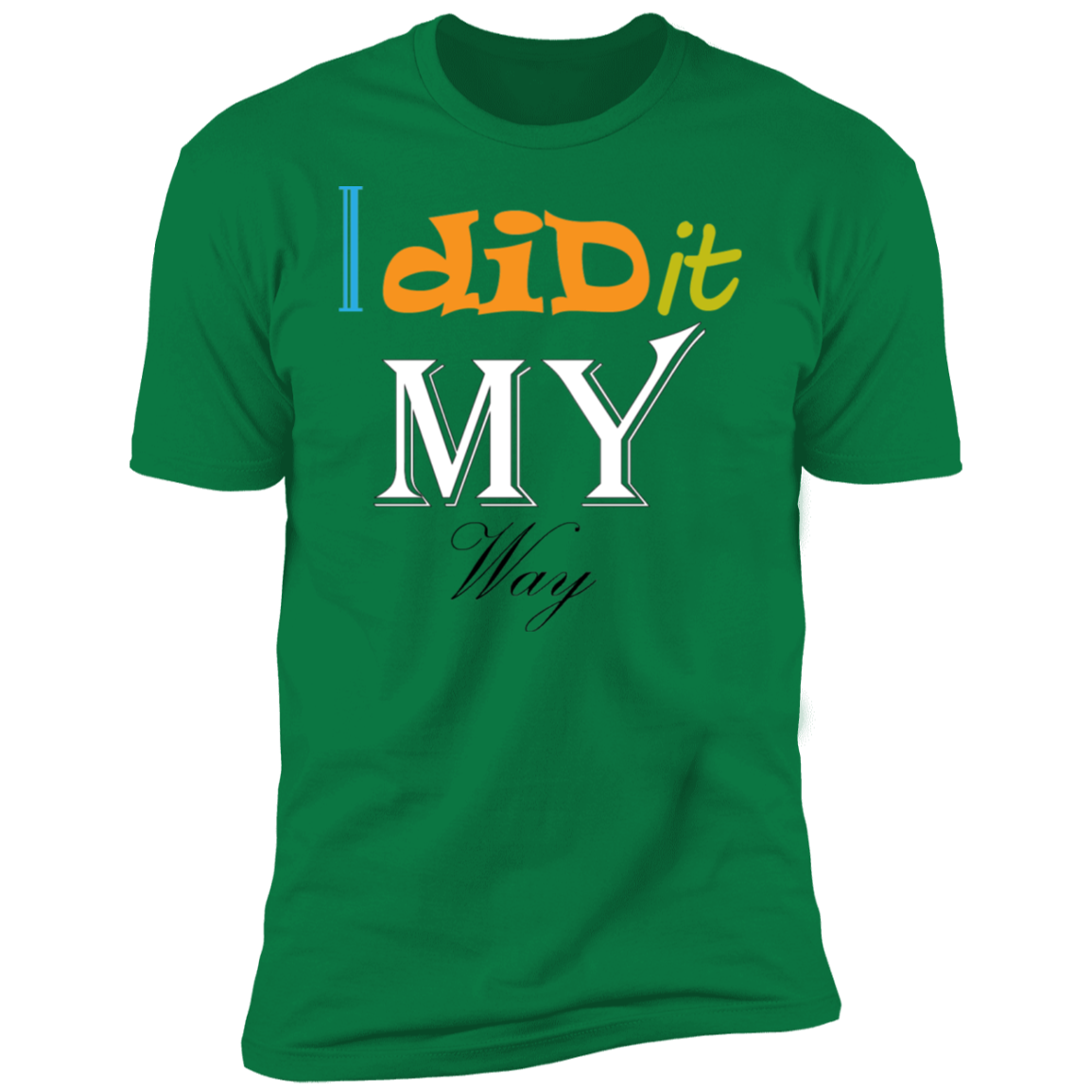 I Did It My Way T-Shirt - DNA Trends