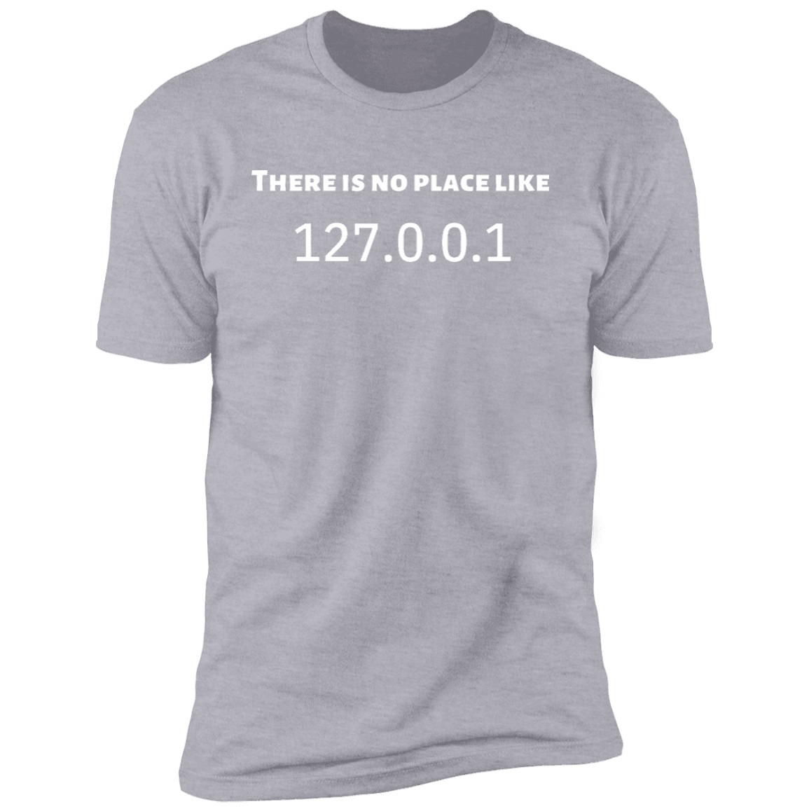 THERE IS NO PLACE LIKE 127.0.0.1 T-Shirt - DNA Trends
