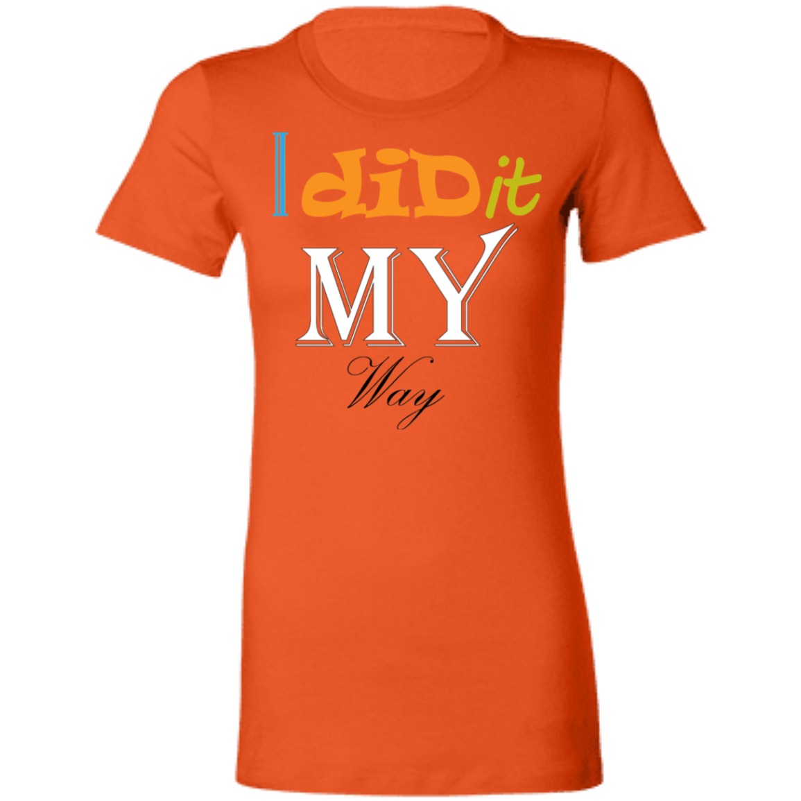 I Did It My Way Ladies' T-Shirt - DNA Trends