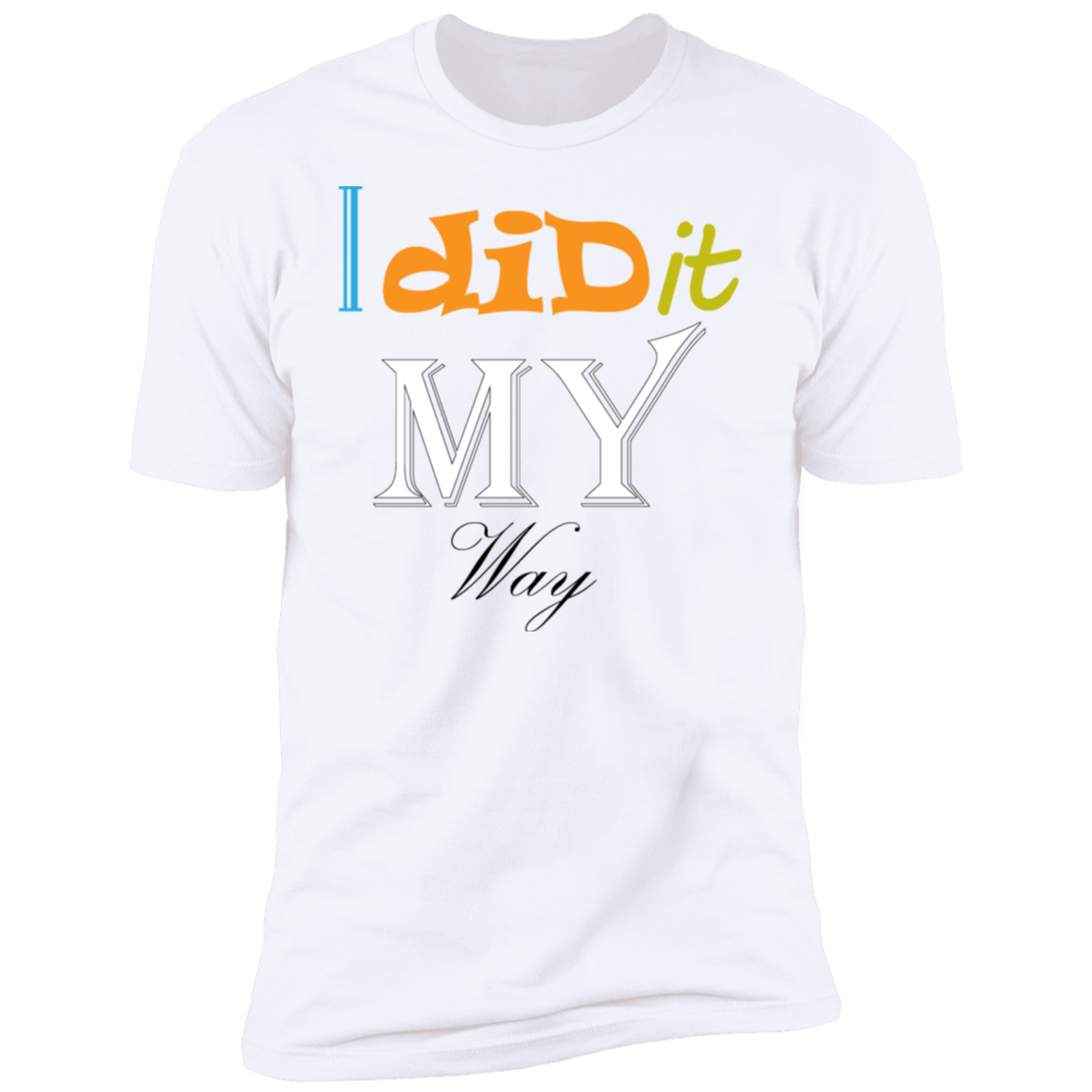 I Did It My Way T-Shirt - DNA Trends