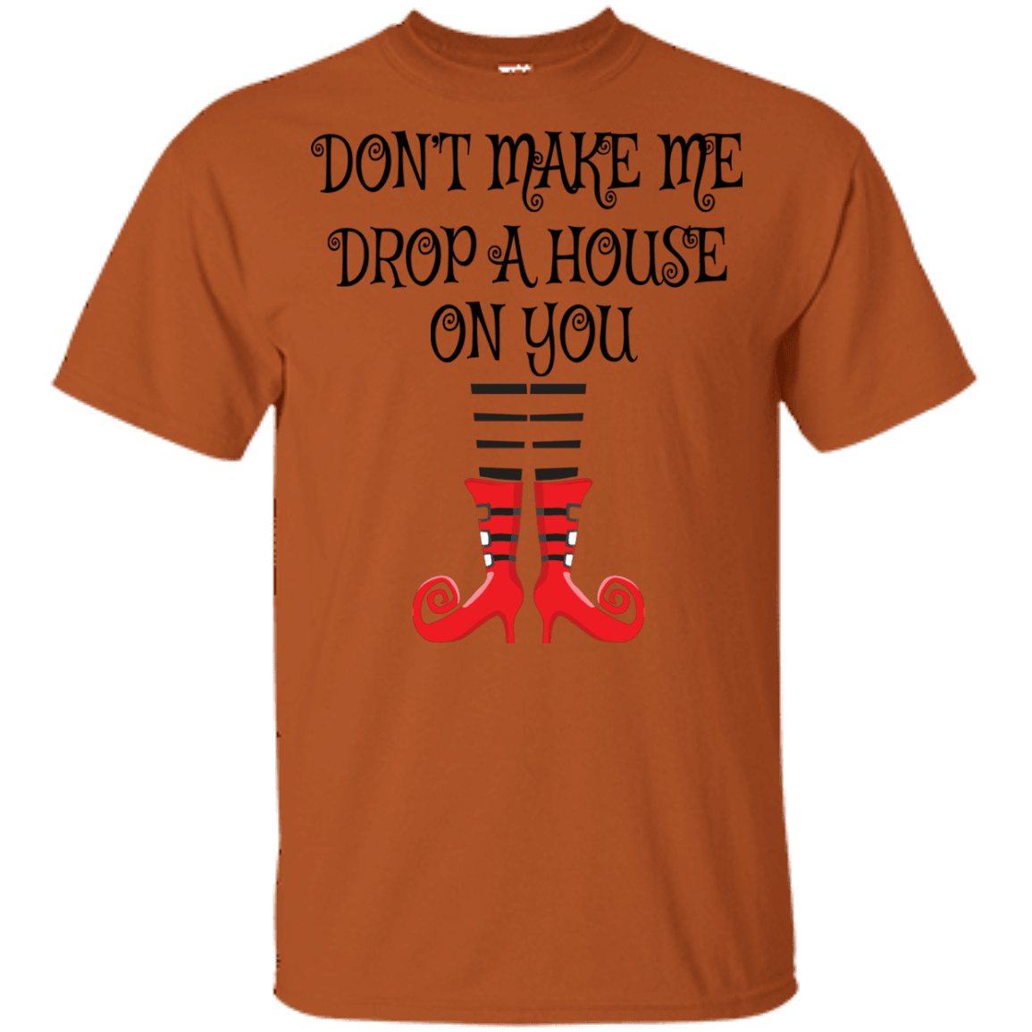 Don’t Make Me Drop A House On You T-Shirt/Halloween Apparel (Boys) - DNA Trends