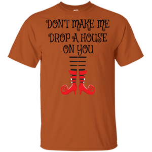 Don’t Make Me Drop A House On You T-Shirt/Halloween Apparel (Boys) - DNA Trends