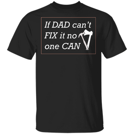 If Dad Can't Fix ... T-Shirt - DNA Trends
