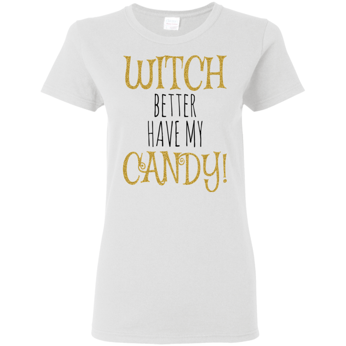 Witch Better Have My Candy T-Shirt Halloween Shirts (Women) - DNA Trends