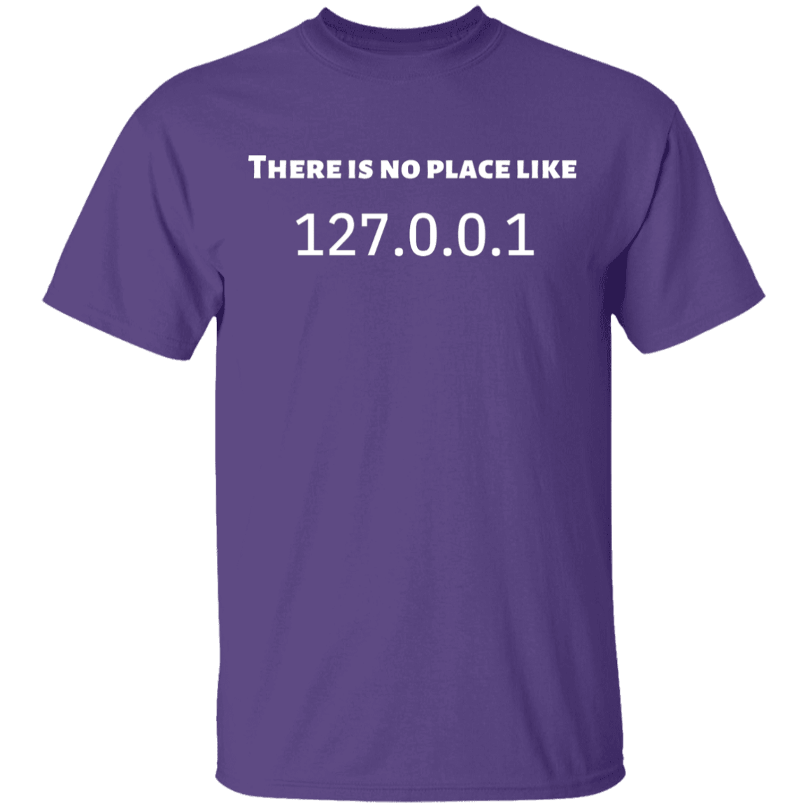 THERE IS NO PLACE LIKE 127.0.0.1 T-Shirt - DNA Trends