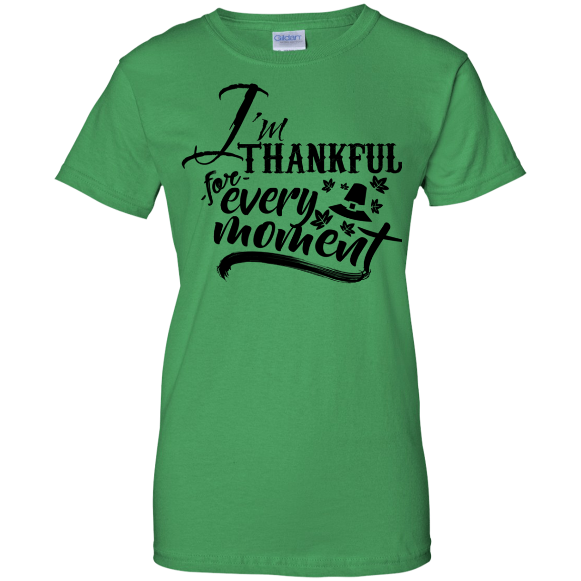 I'm Thankful Every Moment Ladies' 100% Cotton Thanksgiving T-Shirt - DNA Trends
