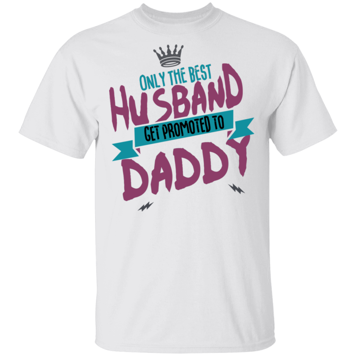 Only Best Husbands Get Promoted To Daddy T-Shirt - DNA Trends