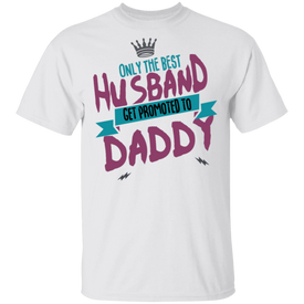 Only Best Husbands Get Promoted To Daddy T-Shirt - DNA Trends