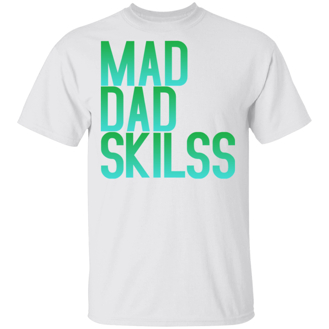 Mad Dad Skills T-Shirt - DNA Trends