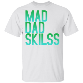 Mad Dad Skills T-Shirt - DNA Trends