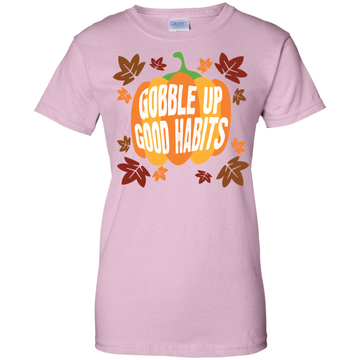 Gobble Up Good Habits Thanksgiving Ladies' 100% Cotton T-Shirt - DNA Trends