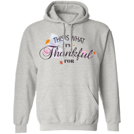 This is What I'm Thankful for  Pullover Hoodie - DNA Trends