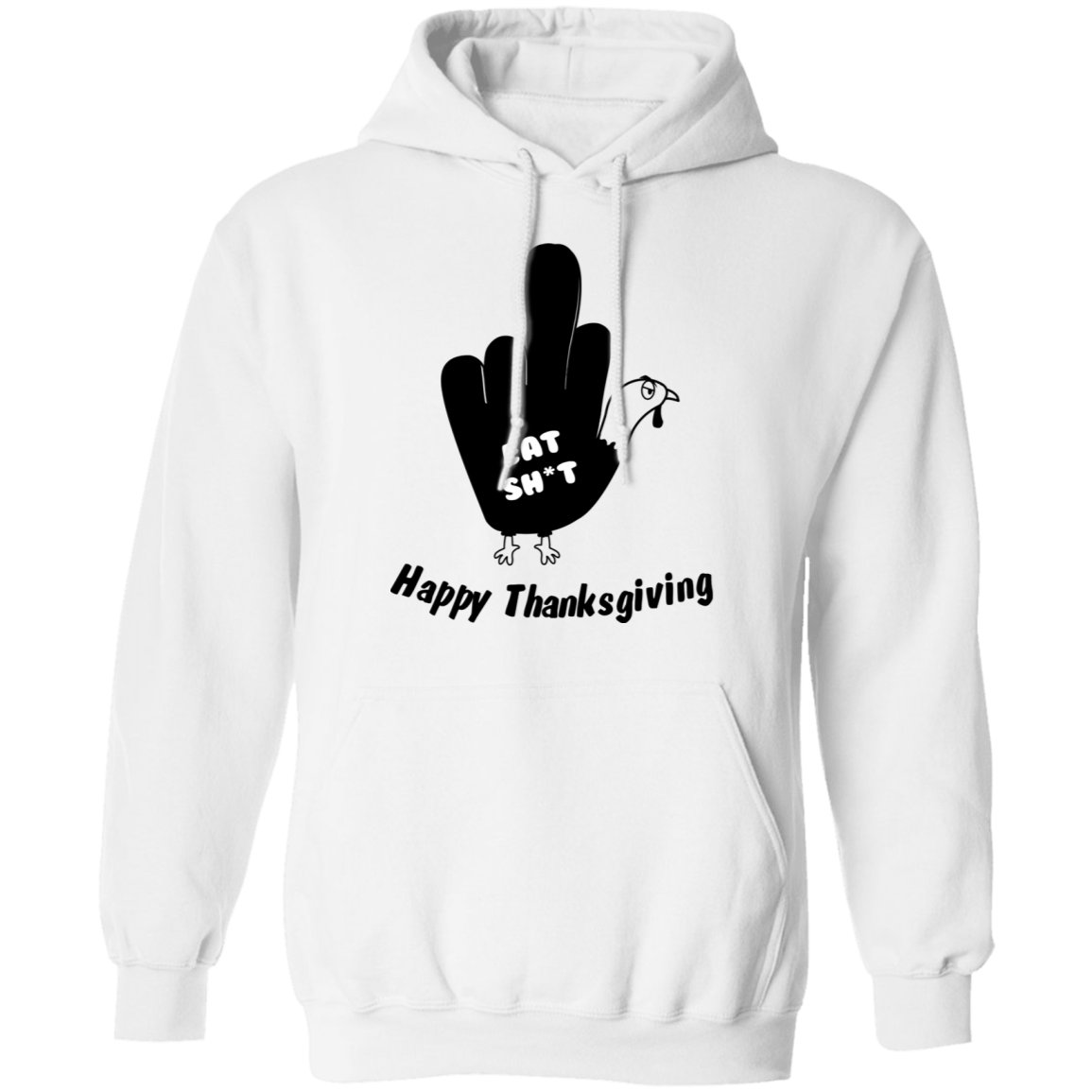 Eat SH*T Thanksgiving Pullover Hoodie - DNA Trends
