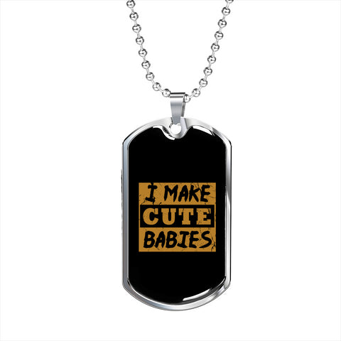 I Make Cute Babies Father's Day Necklace - DNA Trends