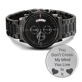 Gift For Him(You Don't Cross My Mind, You Live In It) Engraved Design Watch - DNA Trends